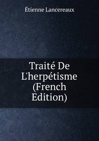 Trait? De L'herp?tisme (French Edition)