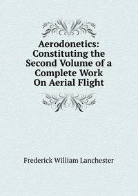 Aerodonetics: Constituting the Second Volume of a Complete Work On Aerial Flight