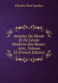 Annales Du Mus?e Et De L'?cole Moderne Des Beaux-Arts., Volume 32 (French Edition)