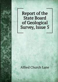 Report of the State Board of Geological Survey, Issue 5