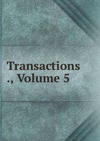 Transactions ., Volume 5