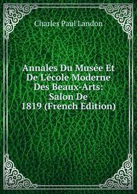 Annales Du Mus?e Et De L'?cole Moderne Des Beaux-Arts: Salon De 1819 (French Edition)