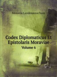 Codex Diplomaticus Et Epistolaris Moraviae, Volume 6 (German Edition)
