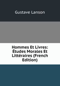 Hommes Et Livres: Etudes Morales Et Litteraires (French Edition)