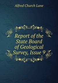 Report of the State Board of Geological Survey, Issue 9