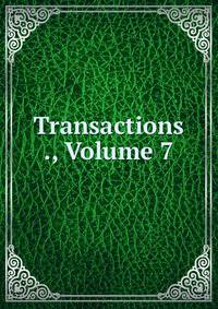 Transactions ., Volume 7