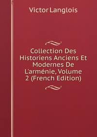 Collection Des Historiens Anciens Et Modernes De L'arm?nie, Volume 2 (French Edition)