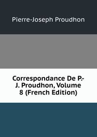 Correspondance De P.-J. Proudhon, Volume 8 (French Edition)