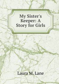 My Sister's Keeper: A Story for Girls.