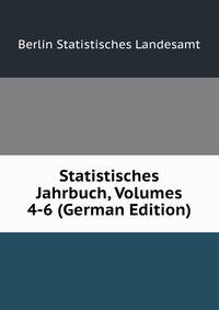 Statistisches Jahrbuch, Volumes 4-6 (German Edition)