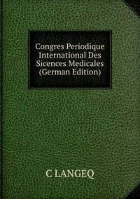 Congres Periodique International Des Sicences Medicales (German Edition)
