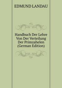Handbuch Der Lehre Von Der Verteilung Der Primzahelen (German Edition)