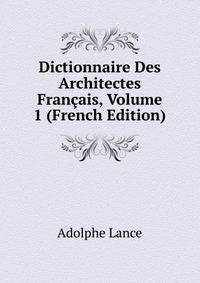 Dictionnaire Des Architectes Francais, Volume 1 (French Edition)