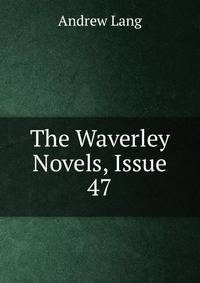 The Waverley Novels, Issue 47