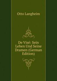 De Vise: Sein Leben Und Seine Dramen (German Edition)