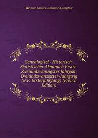 Genealogisch- Historisch- Statistischer Almanach Erster-Zweiundzwanzigster Jahrgan: Dreiundzwanzigster-Jahrgang (N.F. Ersterjahrgang) (French Edition)