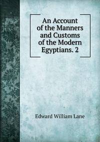 An Account of the Manners and Customs of the Modern Egyptians. 2