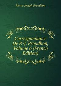 Correspondance De P.-J. Proudhon, Volume 6 (French Edition)