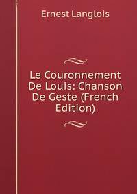 Le Couronnement De Louis: Chanson De Geste (French Edition)