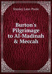 Burton's Pilgrimage to Al-Madinah &amp; Meccah