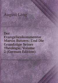 Der Evangelienkommentar Martin Butzers: Und Die Grundzuge Seiner Theologie, Volume 2 (German Edition)