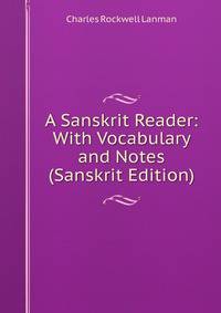 A Sanskrit Reader: With Vocabulary and Notes (Sanskrit Edition)