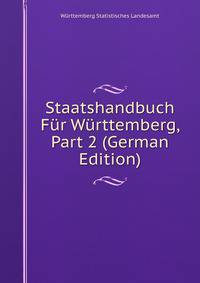 Staatshandbuch Fur Wurttemberg, Part 2 (German Edition)