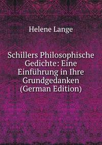 Schillers Philosophische Gedichte: Eine Einfuhrung in Ihre Grundgedanken (German Edition)