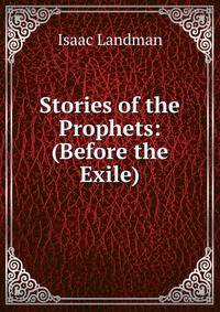 Stories of the Prophets: (Before the Exile)