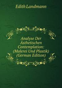Analyse Der Asthetischen Contemplation: (Malerei Und Plastik) (German Edition)