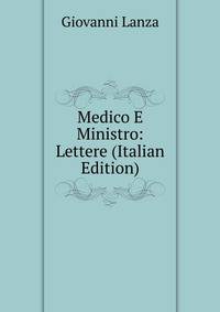 Medico E Ministro: Lettere (Italian Edition)