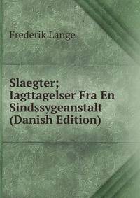 Slaegter; Iagttagelser Fra En Sindssygeanstalt (Danish Edition)