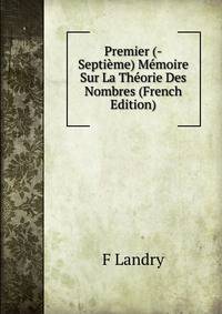 Premier (-Septieme) Memoire Sur La Theorie Des Nombres (French Edition)