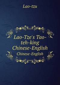 Lao-Tze`s Tao-teh-king. Chinese-English