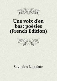Une voix d'en bas: po?sies (French Edition)