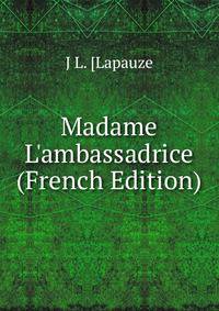 Madame L'ambassadrice (French Edition)