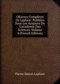 OEuvres Compl?tes De Laplace: Publi?es Sous Les Auspices De L'acad?mie Des Sciences, Volume 4 (French Edition)