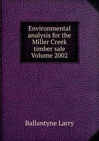Environmental analysis for the Miller Creek timber sale Volume 2002