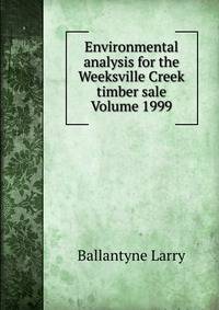 Environmental analysis for the Weeksville Creek timber sale Volume 1999