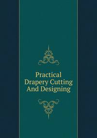 Practical Drapery Cutting And Designing