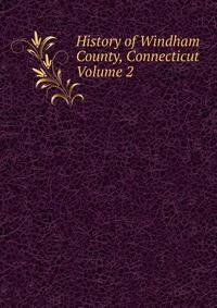 History of Windham County, Connecticut Volume 2