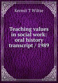 Teaching values in social work: oral history transcript / 1989