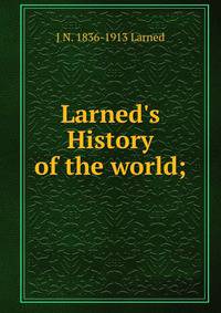 Larned's History of the world;