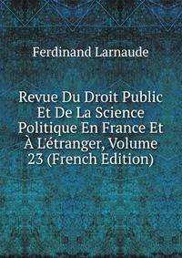 Revue Du Droit Public Et De La Science Politique En France Et ? L'?tranger, Volume 23 (French Edition)