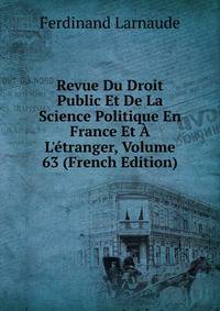 Revue Du Droit Public Et De La Science Politique En France Et ? L'?tranger, Volume 63 (French Edition)