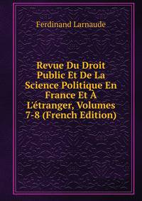 Revue Du Droit Public Et De La Science Politique En France Et ? L'?tranger, Volumes 7-8 (French Edition)