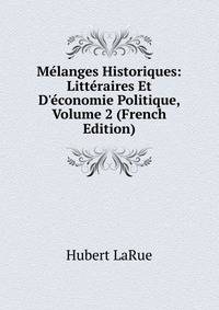 M?langes Historiques: Litt?raires Et D'?conomie Politique, Volume 2 (French Edition)