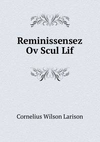 Reminissensez Ov Scul Lif