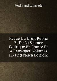 Revue Du Droit Public Et De La Science Politique En France Et ? L'?tranger, Volumes 11-12 (French Edition)