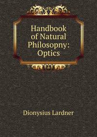 Handbook of Natural Philosopny: Optics